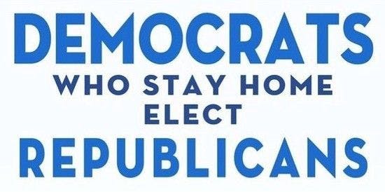 Democrats who stay home elect Republicans