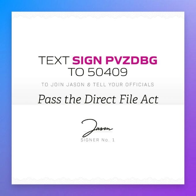 Text Sign PVZDBG to 50409 to join Jason and tell your officials to pass the direct file act