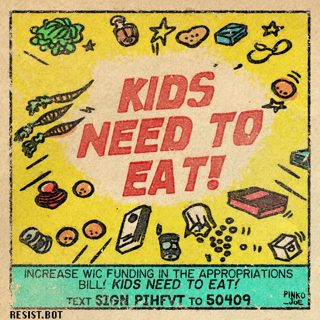 Increase WIC funding in the appropriations bill! Kids need to eat!
