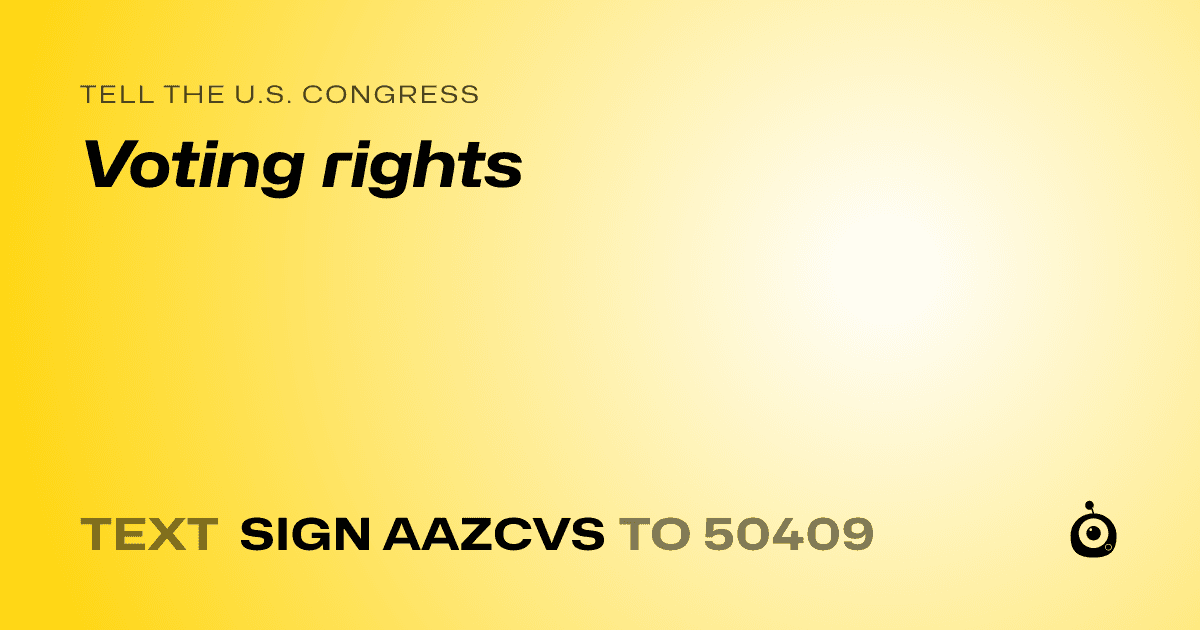 A shareable card that reads "tell the U.S. Congress: Voting rights" followed by "text sign AAZCVS to 50409"