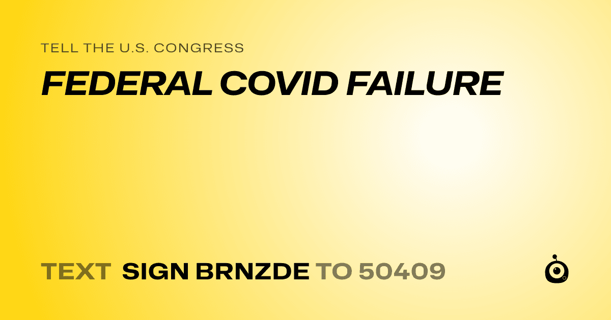 A shareable card that reads "tell the U.S. Congress: FEDERAL COVID FAILURE" followed by "text sign BRNZDE to 50409"