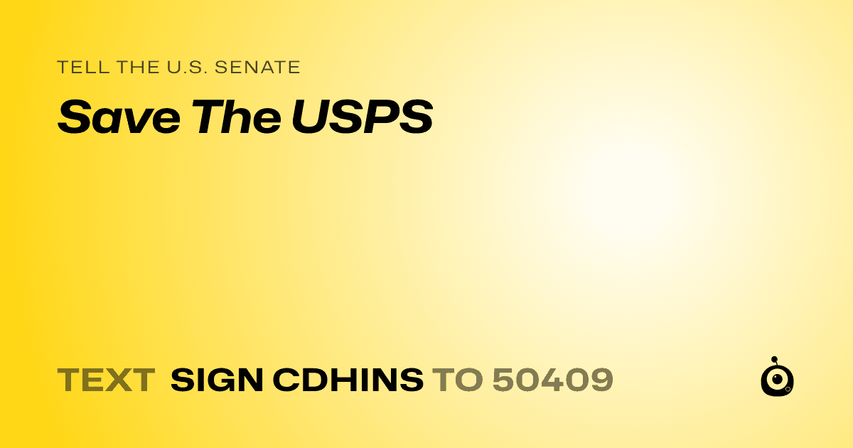 A shareable card that reads "tell the U.S. Senate: Save The USPS" followed by "text sign CDHINS to 50409"