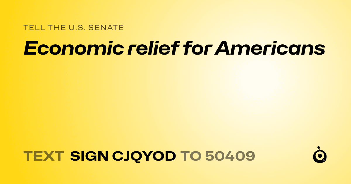 A shareable card that reads "tell the U.S. Senate: Economic relief for Americans" followed by "text sign CJQYOD to 50409"