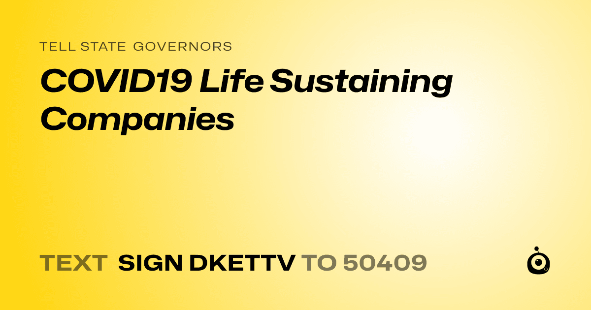 A shareable card that reads "tell State Governors: COVID19 Life Sustaining Companies" followed by "text sign DKETTV to 50409"
