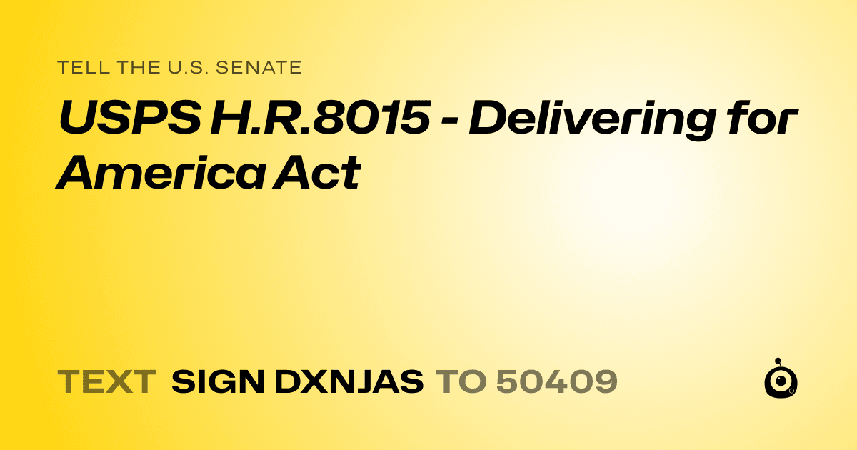 A shareable card that reads "tell the U.S. Senate: USPS H.R.8015 - Delivering for America Act" followed by "text sign DXNJAS to 50409"