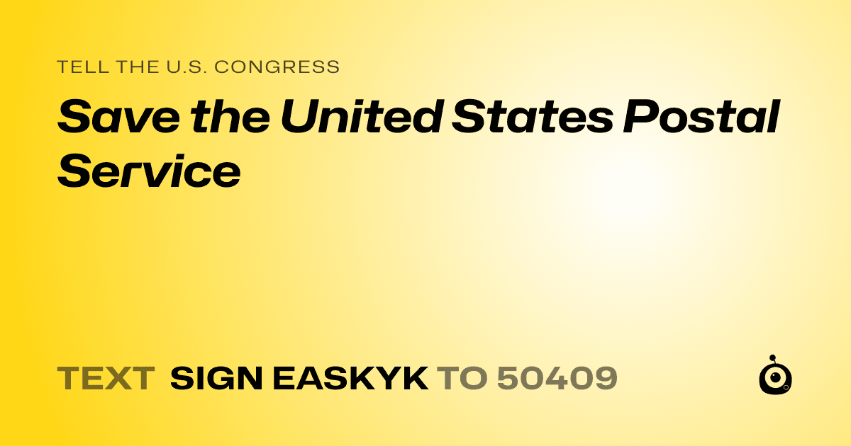 A shareable card that reads "tell the U.S. Congress: Save the United States Postal Service" followed by "text sign EASKYK to 50409"