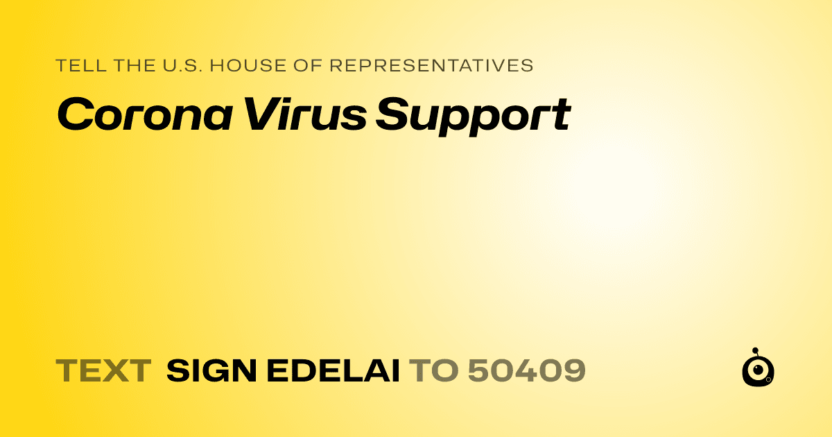 A shareable card that reads "tell the U.S. House of Representatives: Corona Virus Support" followed by "text sign EDELAI to 50409"
