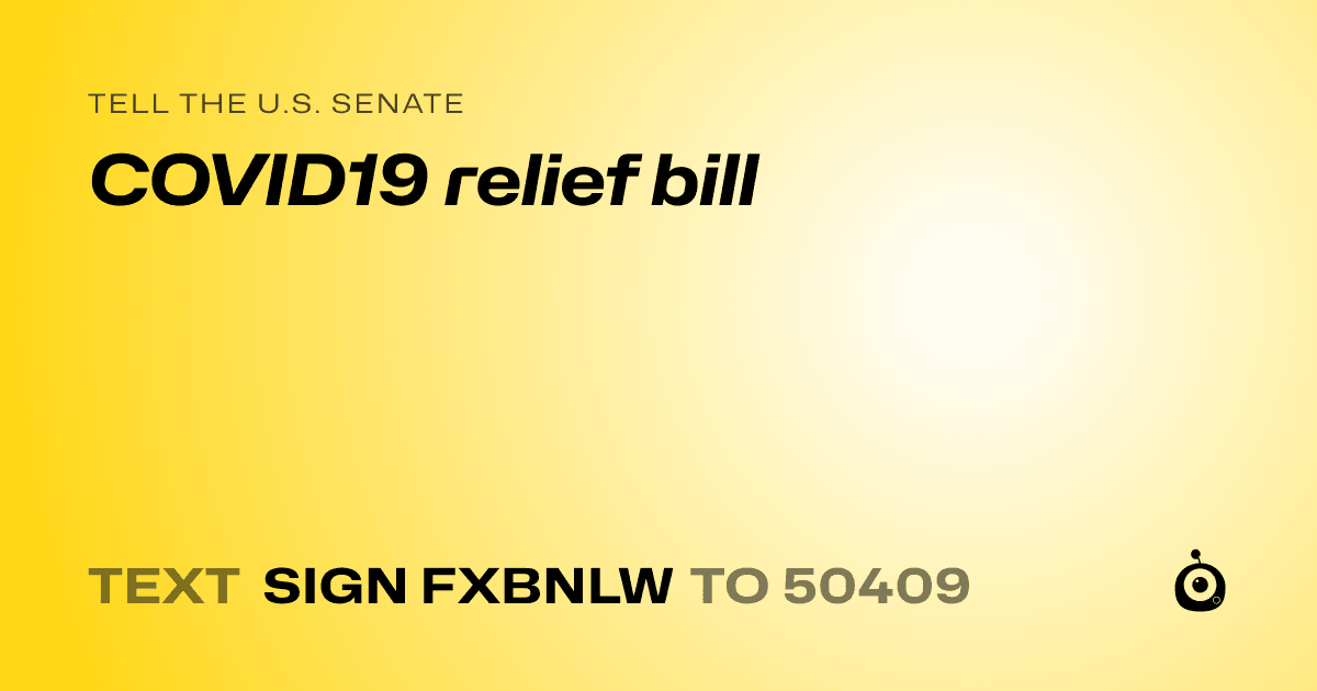 A shareable card that reads "tell the U.S. Senate: COVID19 relief bill" followed by "text sign FXBNLW to 50409"