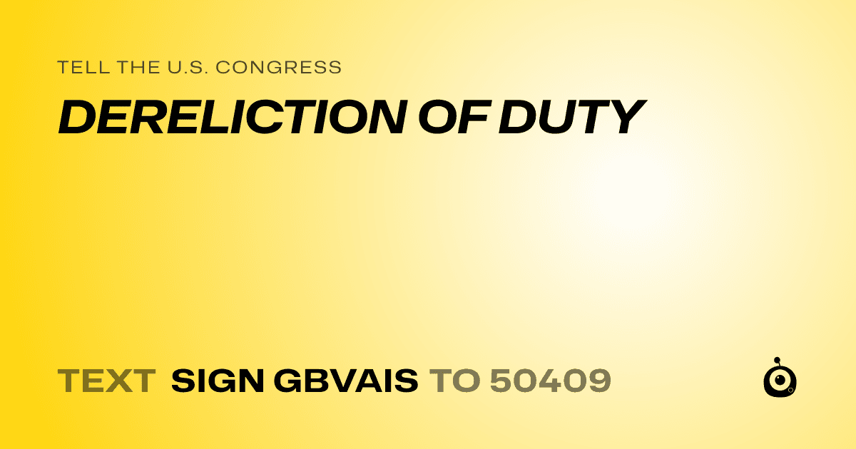A shareable card that reads "tell the U.S. Congress: DERELICTION  OF DUTY" followed by "text sign GBVAIS to 50409"