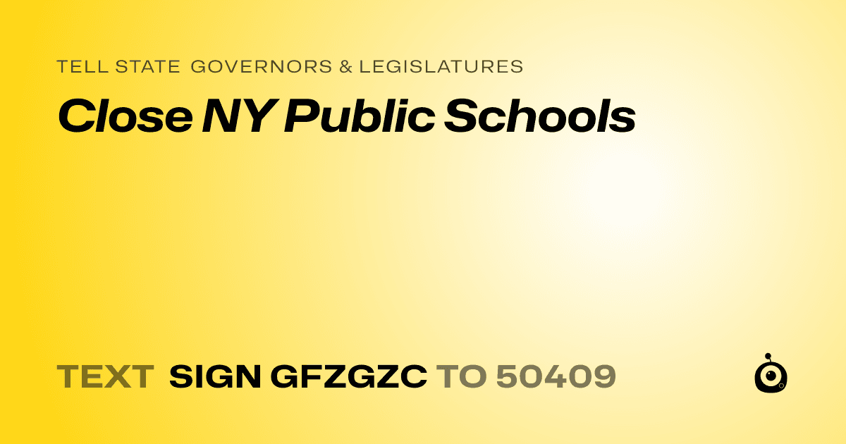 A shareable card that reads "tell State Governors & Legislatures: Close NY Public Schools" followed by "text sign GFZGZC to 50409"