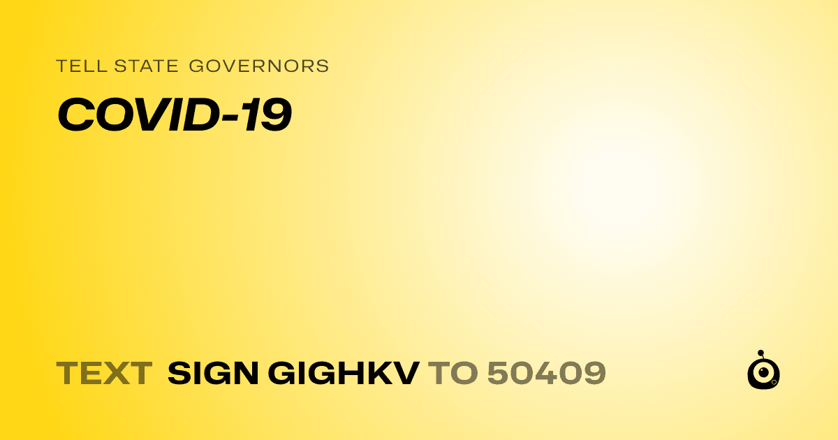 A shareable card that reads "tell State Governors: COVID-19" followed by "text sign GIGHKV to 50409"