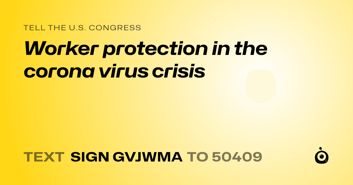 A shareable card that reads "tell the U.S. Congress: Worker protection in the corona virus crisis" followed by "text sign GVJWMA to 50409"