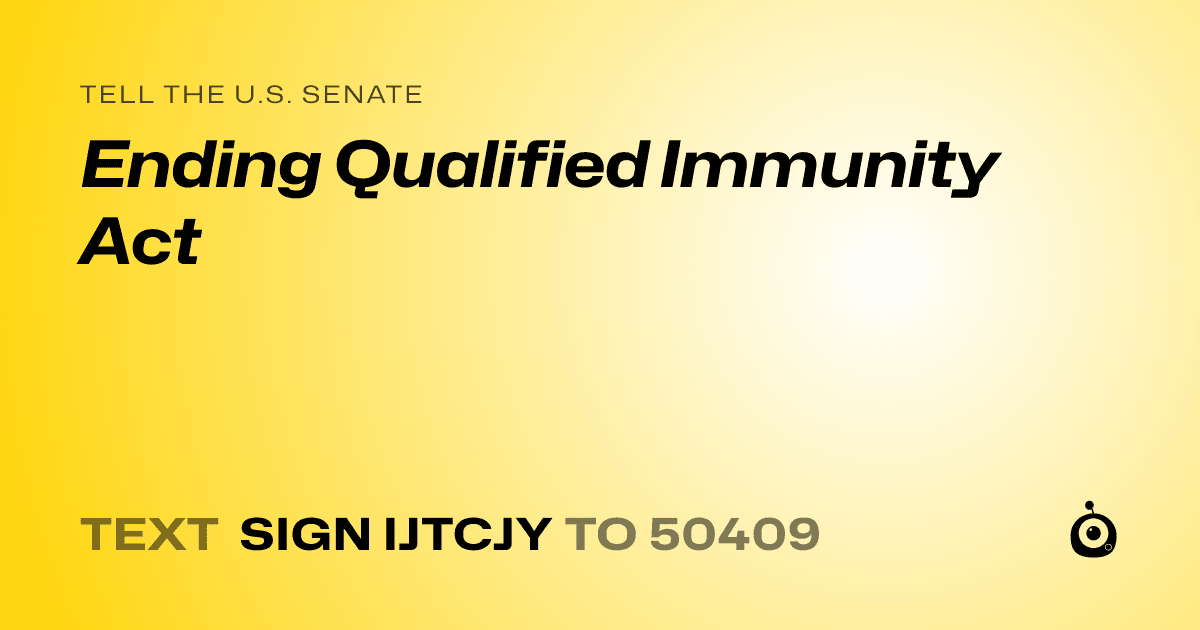 A shareable card that reads "tell the U.S. Senate: Ending Qualified Immunity Act" followed by "text sign IJTCJY to 50409"