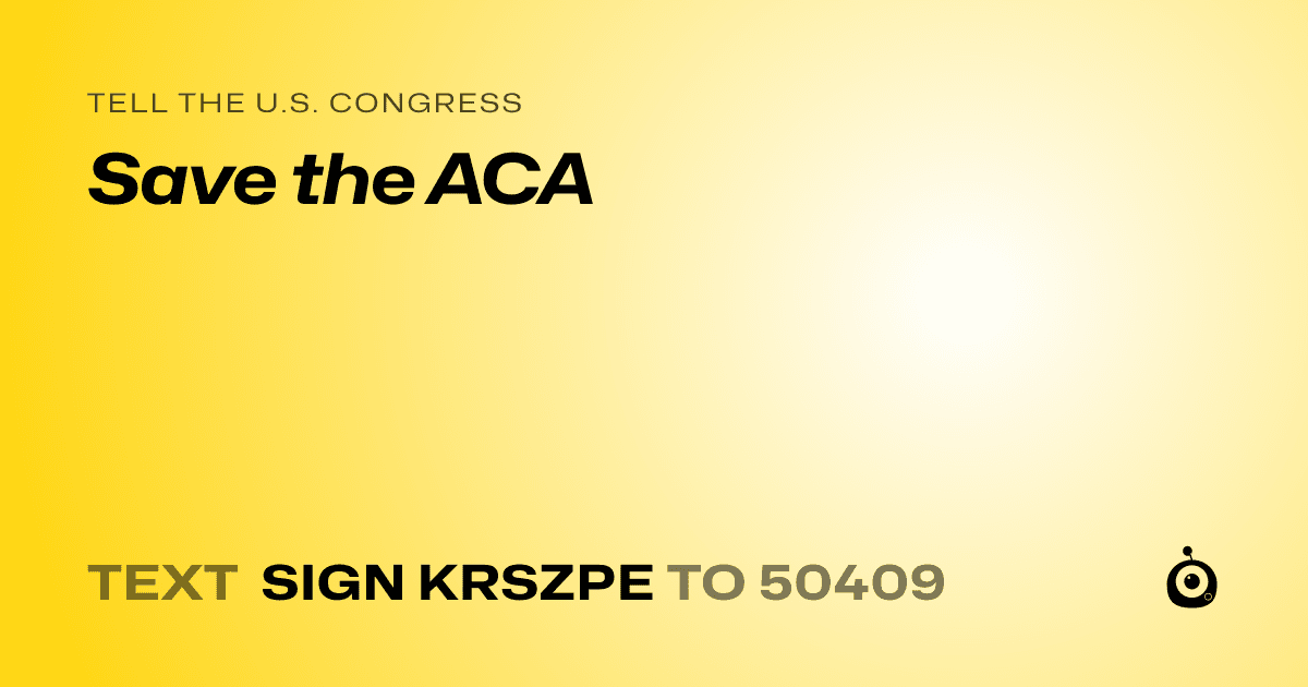 A shareable card that reads "tell the U.S. Congress: Save the ACA" followed by "text sign KRSZPE to 50409"