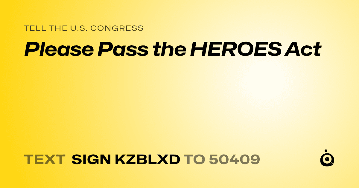 A shareable card that reads "tell the U.S. Congress: Please Pass the HEROES Act" followed by "text sign KZBLXD to 50409"
