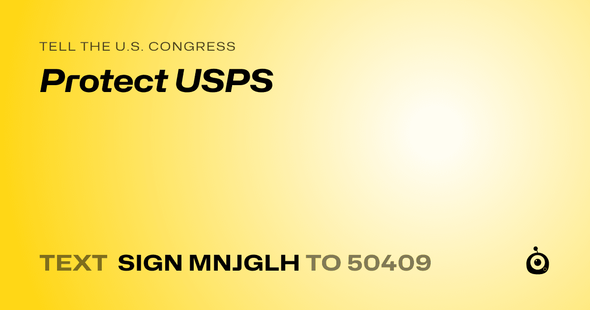 A shareable card that reads "tell the U.S. Congress: Protect USPS" followed by "text sign MNJGLH to 50409"
