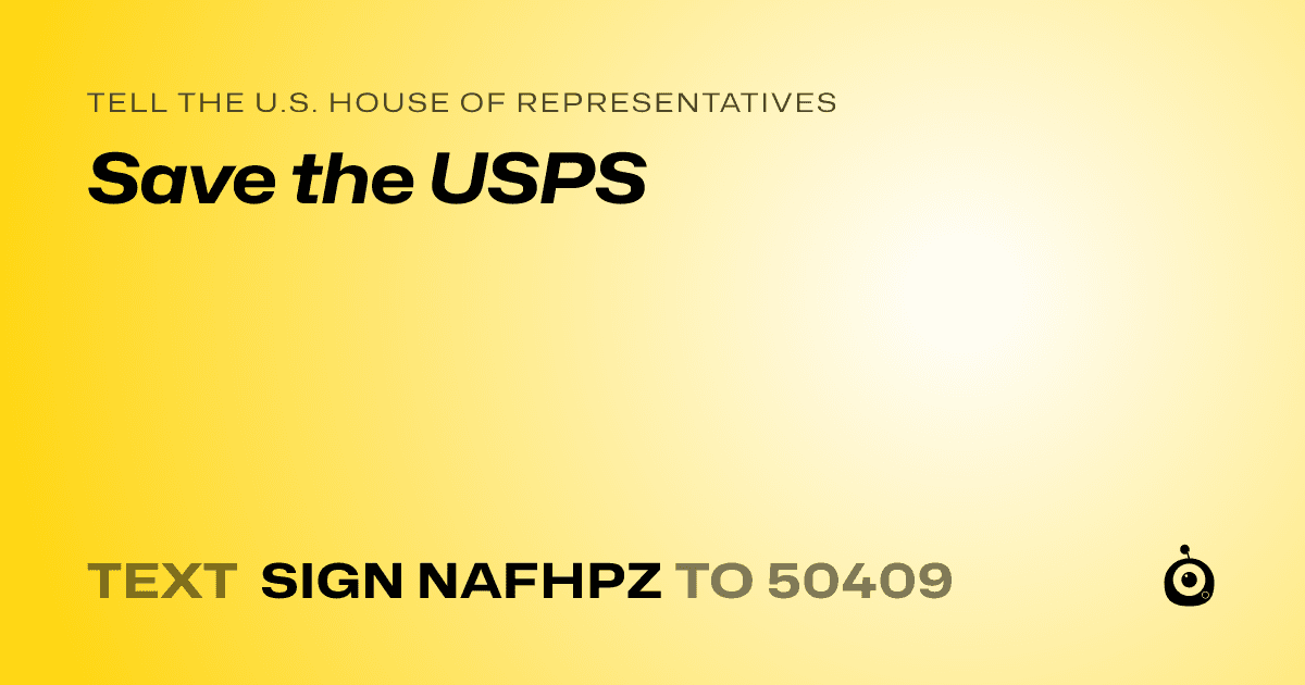 A shareable card that reads "tell the U.S. House of Representatives: Save the USPS" followed by "text sign NAFHPZ to 50409"