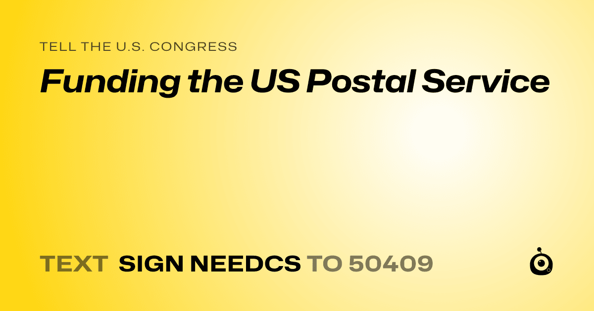 A shareable card that reads "tell the U.S. Congress: Funding the US Postal Service" followed by "text sign NEEDCS to 50409"