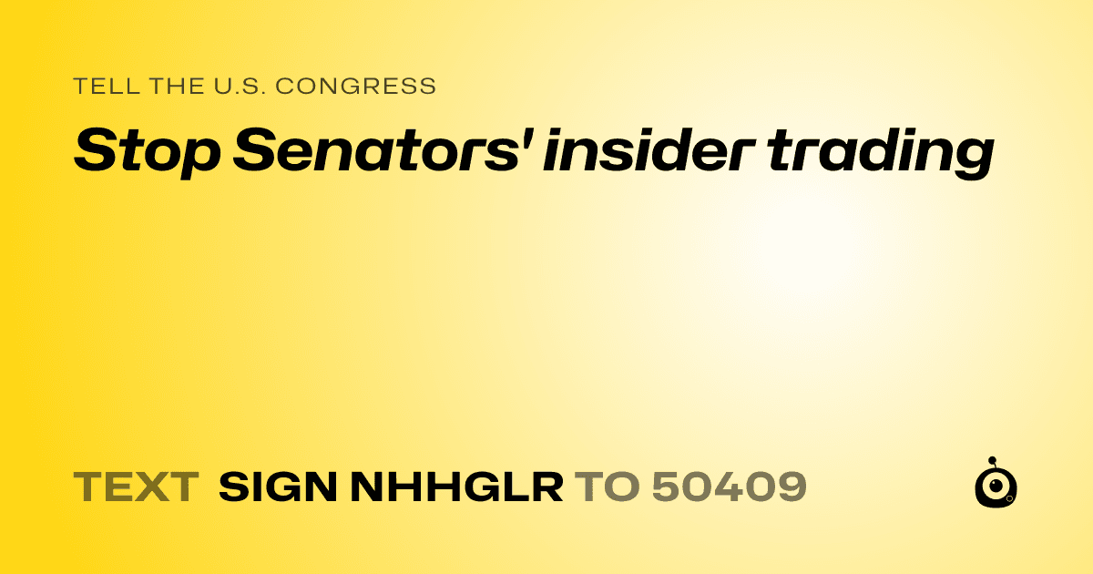 A shareable card that reads "tell the U.S. Congress: Stop Senators' insider trading" followed by "text sign NHHGLR to 50409"