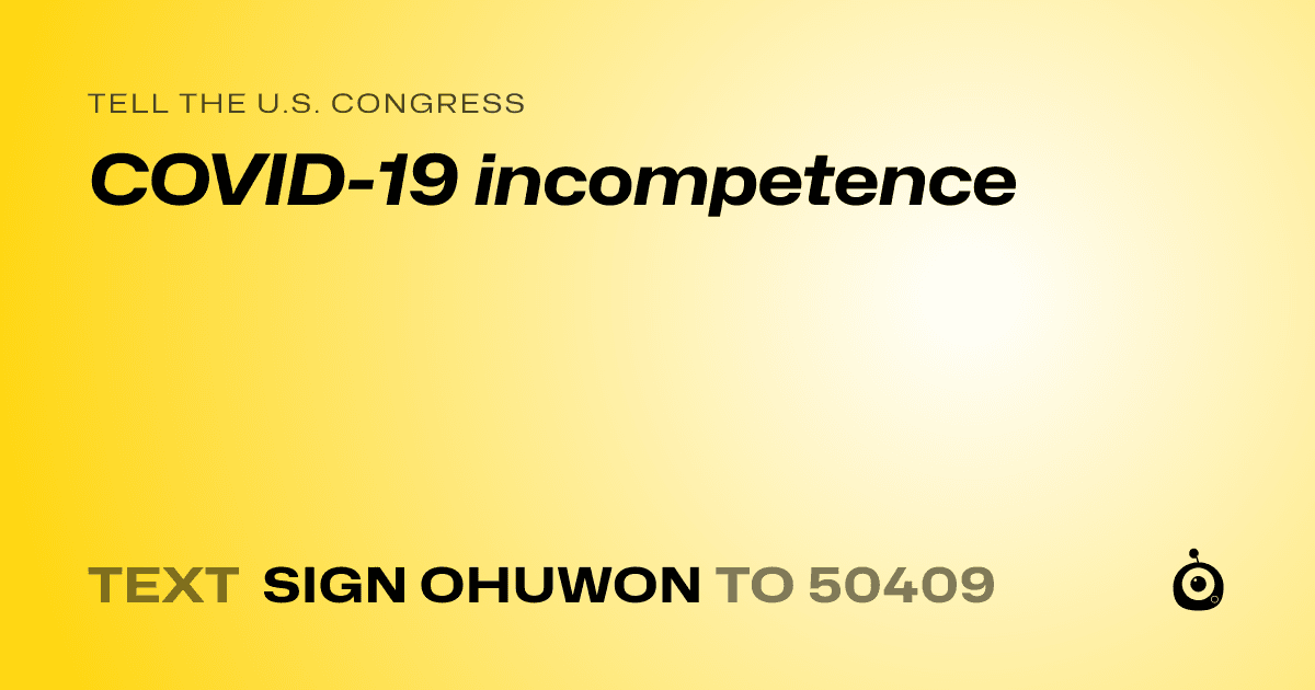 A shareable card that reads "tell the U.S. Congress: COVID-19 incompetence" followed by "text sign OHUWON to 50409"