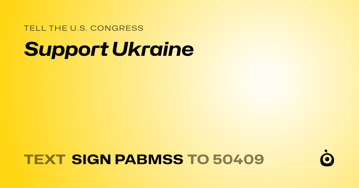 A shareable card that reads "tell the U.S. Congress: Support Ukraine" followed by "text sign PABMSS to 50409"