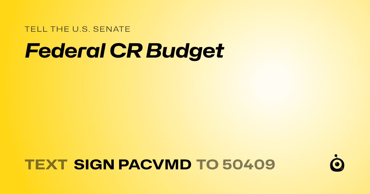 A shareable card that reads "tell the U.S. Senate: Federal CR Budget" followed by "text sign PACVMD to 50409"