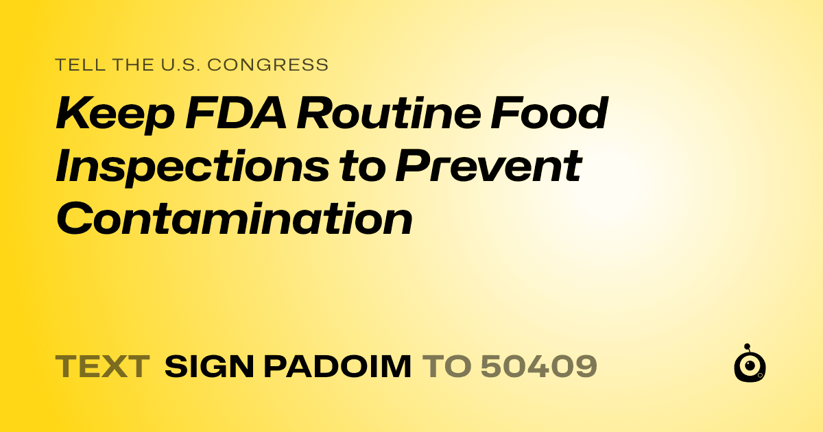 A shareable card that reads "tell the U.S. Congress: Keep FDA Routine Food Inspections to Prevent Contamination" followed by "text sign PADOIM to 50409"