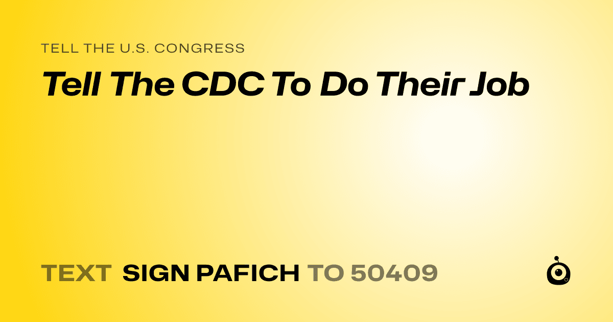 A shareable card that reads "tell the U.S. Congress: Tell The CDC To Do Their Job" followed by "text sign PAFICH to 50409"