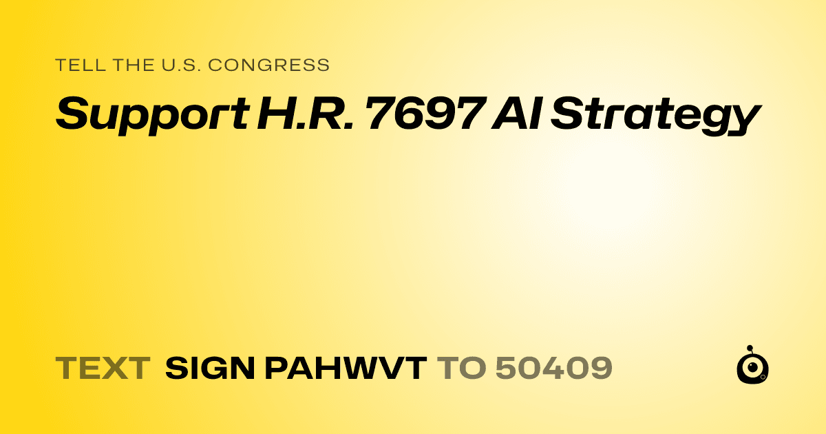 A shareable card that reads "tell the U.S. Congress: Support H.R. 7697 AI Strategy" followed by "text sign PAHWVT to 50409"