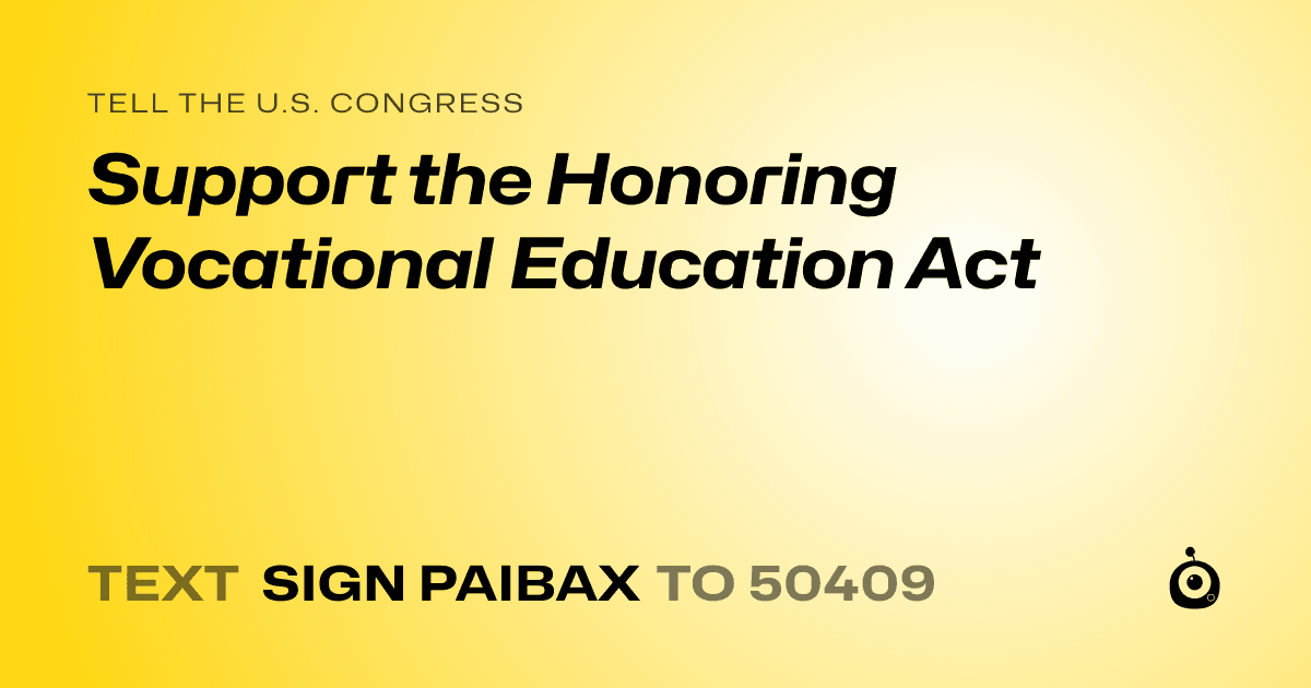 A shareable card that reads "tell the U.S. Congress: Support the Honoring Vocational Education Act" followed by "text sign PAIBAX to 50409"