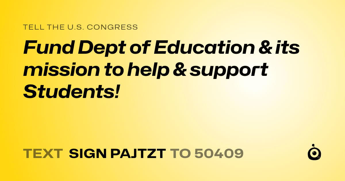 A shareable card that reads "tell the U.S. Congress: Fund Dept of Education & its mission to help & support Students!" followed by "text sign PAJTZT to 50409"