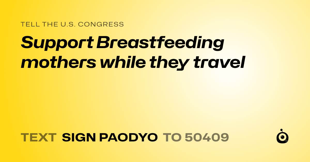 A shareable card that reads "tell the U.S. Congress: Support Breastfeeding mothers while they travel" followed by "text sign PAODYO to 50409"