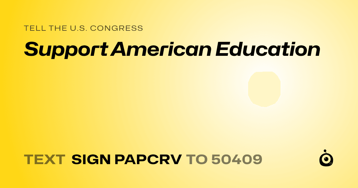 A shareable card that reads "tell the U.S. Congress: Support American Education" followed by "text sign PAPCRV to 50409"