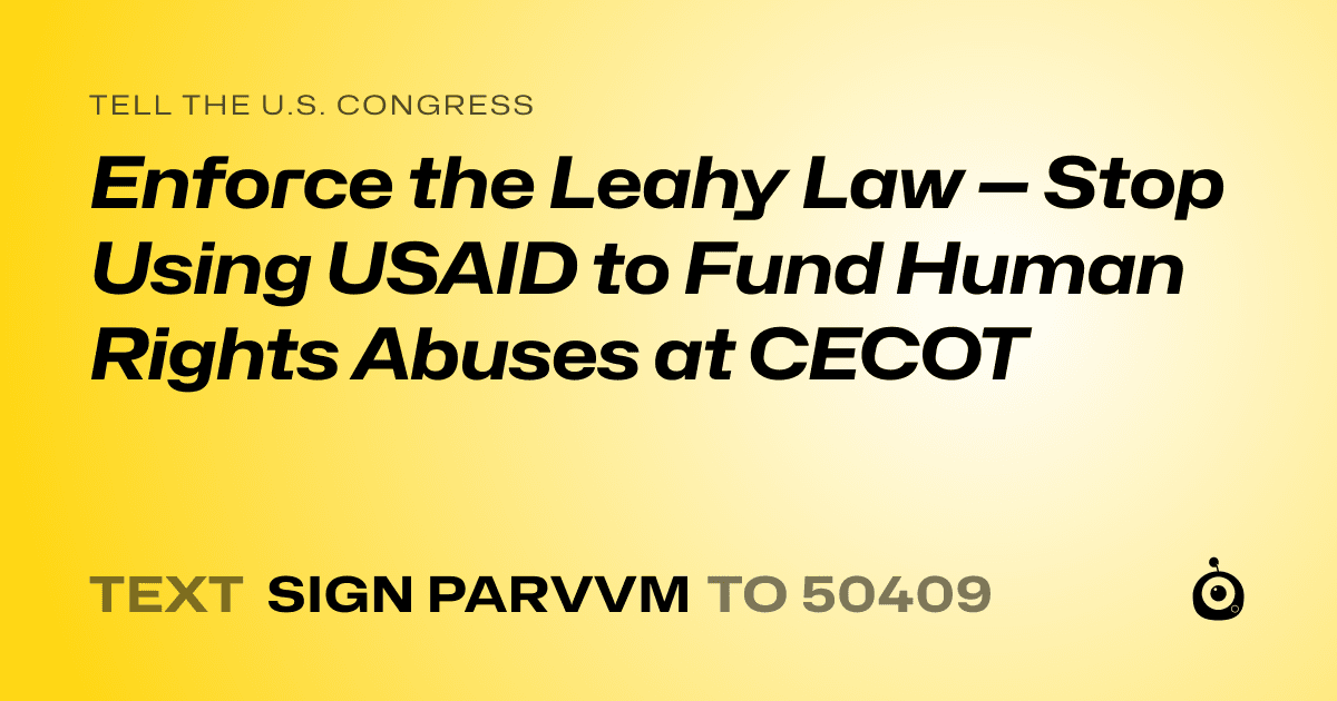 A shareable card that reads "tell the U.S. Congress: Enforce the Leahy Law — Stop Using USAID to Fund Human Rights Abuses at CECOT" followed by "text sign PARVVM to 50409"