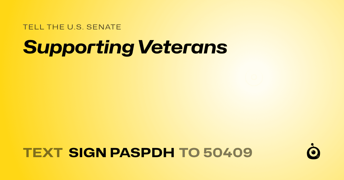 A shareable card that reads "tell the U.S. Senate: Supporting Veterans" followed by "text sign PASPDH to 50409"