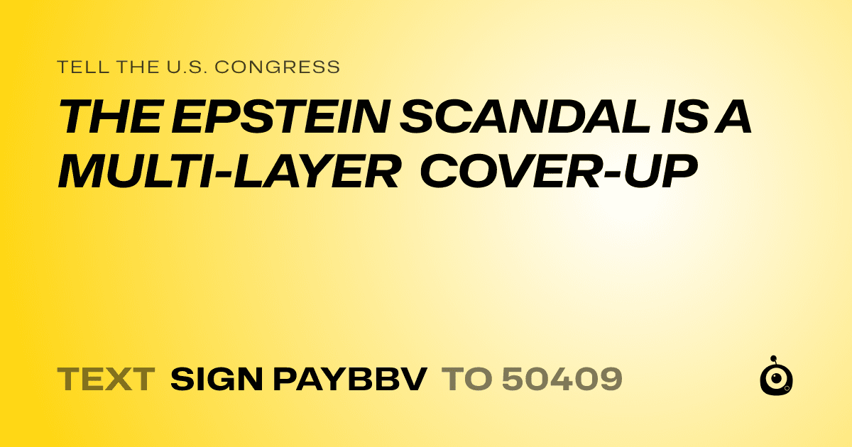 A shareable card that reads "tell the U.S. Congress: THE EPSTEIN SCANDAL IS A MULTI-LAYER COVER-UP" followed by "text sign PAYBBV to 50409"