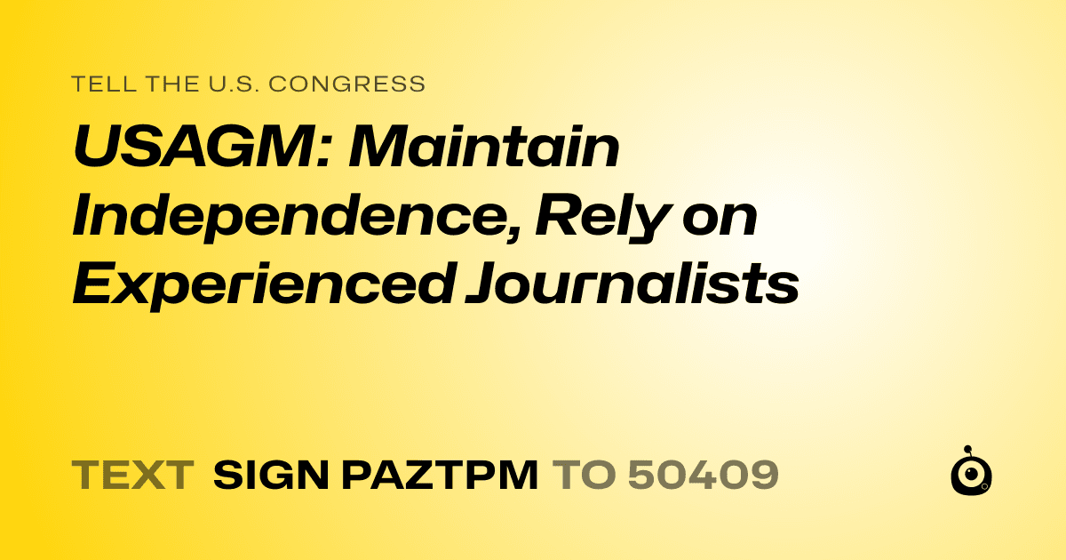 A shareable card that reads "tell the U.S. Congress: USAGM: Maintain Independence, Rely on Experienced Journalists" followed by "text sign PAZTPM to 50409"