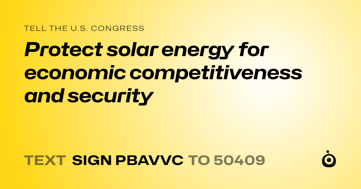 A shareable card that reads "tell the U.S. Congress: Protect solar energy for economic competitiveness and security" followed by "text sign PBAVVC to 50409"