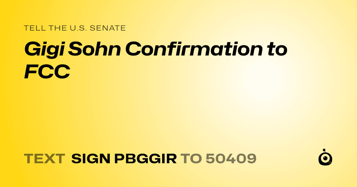 A shareable card that reads "tell the U.S. Senate: Gigi Sohn Confirmation to FCC" followed by "text sign PBGGIR to 50409"