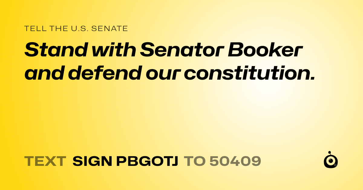 A shareable card that reads "tell the U.S. Senate: Stand with Senator Booker and defend our constitution." followed by "text sign PBGOTJ to 50409"