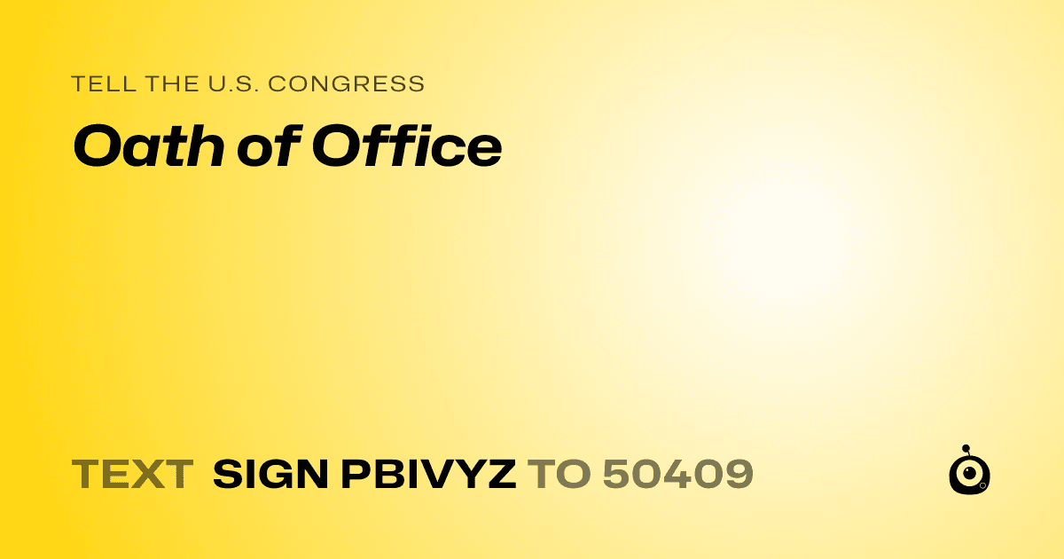 A shareable card that reads "tell the U.S. Congress: Oath of Office" followed by "text sign PBIVYZ to 50409"