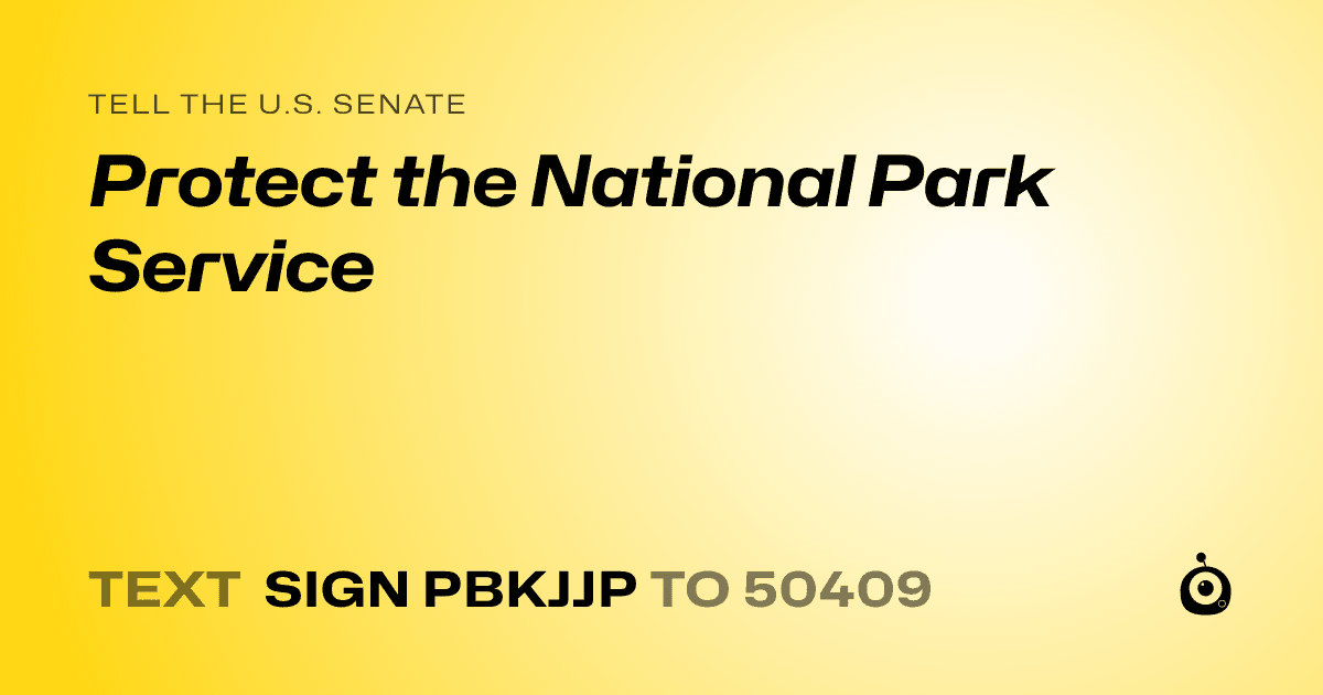 A shareable card that reads "tell the U.S. Senate: Protect the National Park Service" followed by "text sign PBKJJP to 50409"