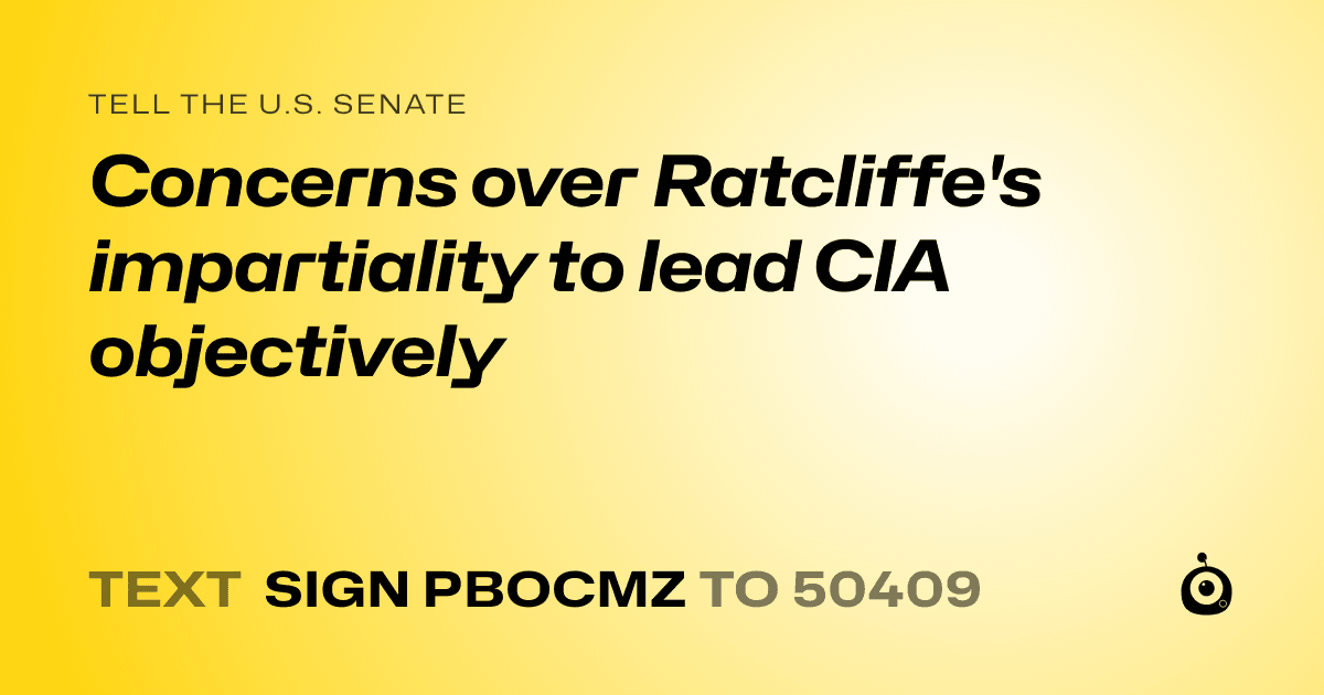A shareable card that reads "tell the U.S. Senate: Concerns over Ratcliffe's impartiality to lead CIA objectively" followed by "text sign PBOCMZ to 50409"