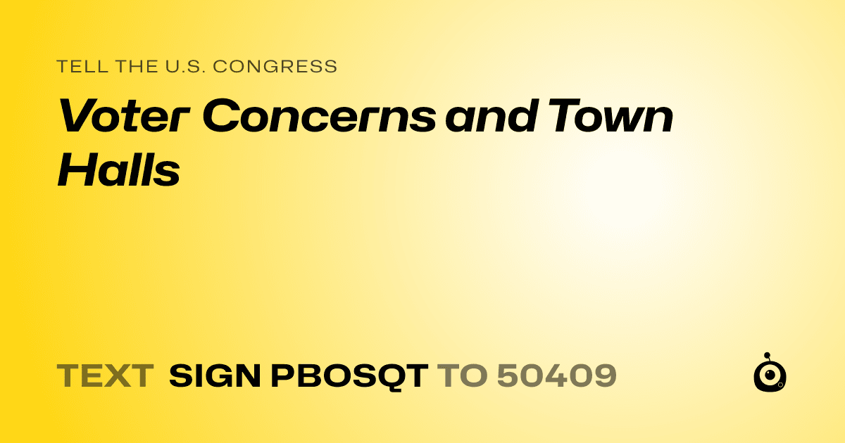 A shareable card that reads "tell the U.S. Congress: Voter Concerns and Town Halls" followed by "text sign PBOSQT to 50409"