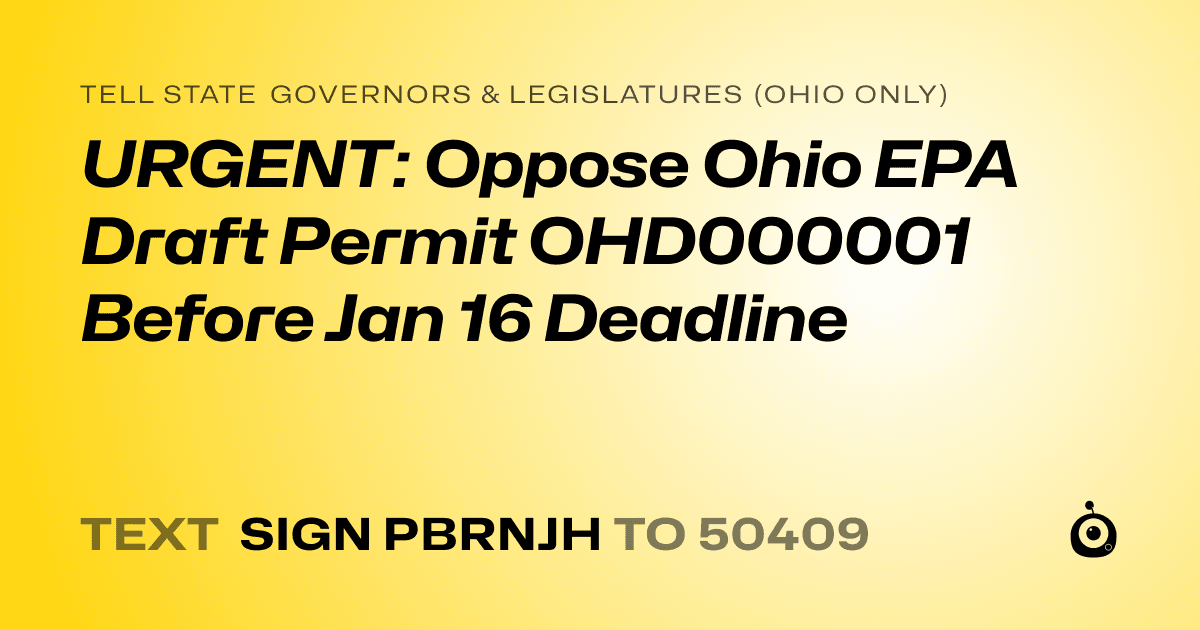 A shareable card that reads "tell State Governors & Legislatures (Ohio only): URGENT: Oppose Ohio EPA Draft Permit OHD000001 Before Jan 16 Deadline" followed by "text sign PBRNJH to 50409"