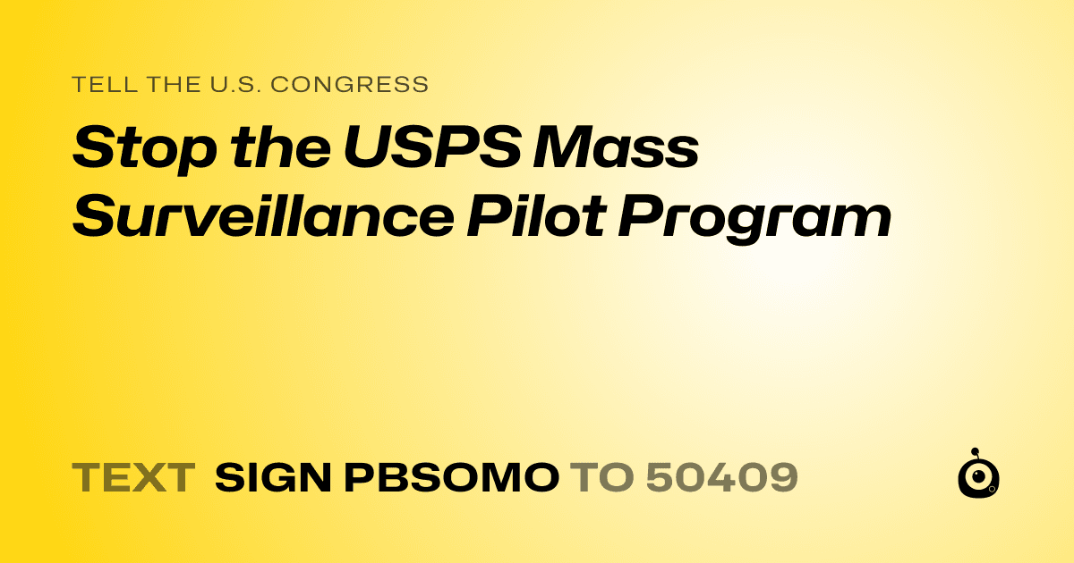 A shareable card that reads "tell the U.S. Congress: Stop the USPS Mass Surveillance Pilot Program" followed by "text sign PBSOMO to 50409"