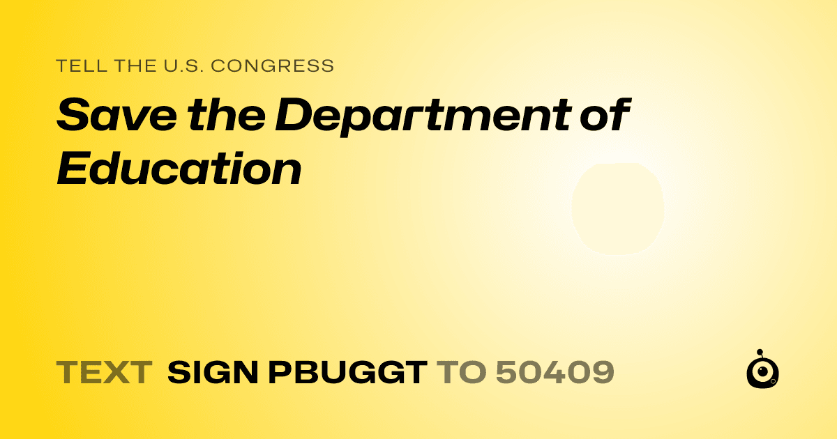 A shareable card that reads "tell the U.S. Congress: Save the Department of Education" followed by "text sign PBUGGT to 50409"