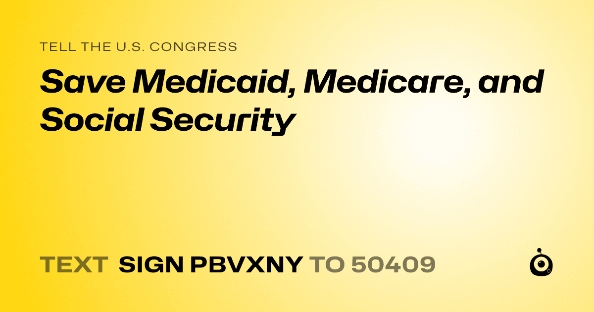 A shareable card that reads "tell the U.S. Congress: Save Medicaid, Medicare, and Social Security" followed by "text sign PBVXNY to 50409"