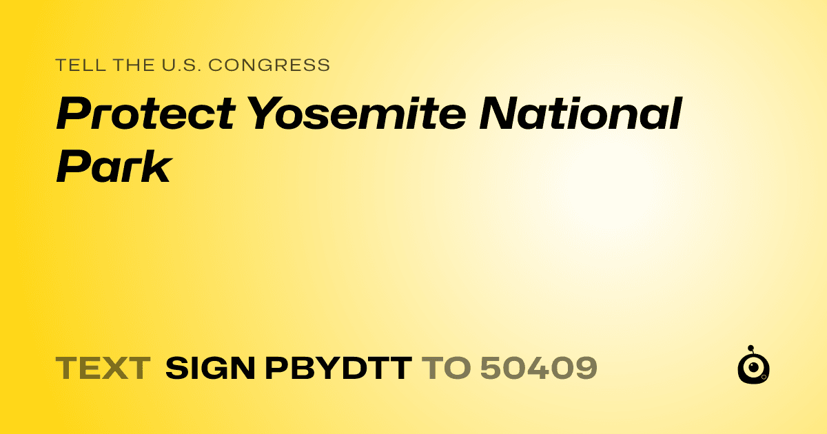 A shareable card that reads "tell the U.S. Congress: Protect Yosemite National Park" followed by "text sign PBYDTT to 50409"