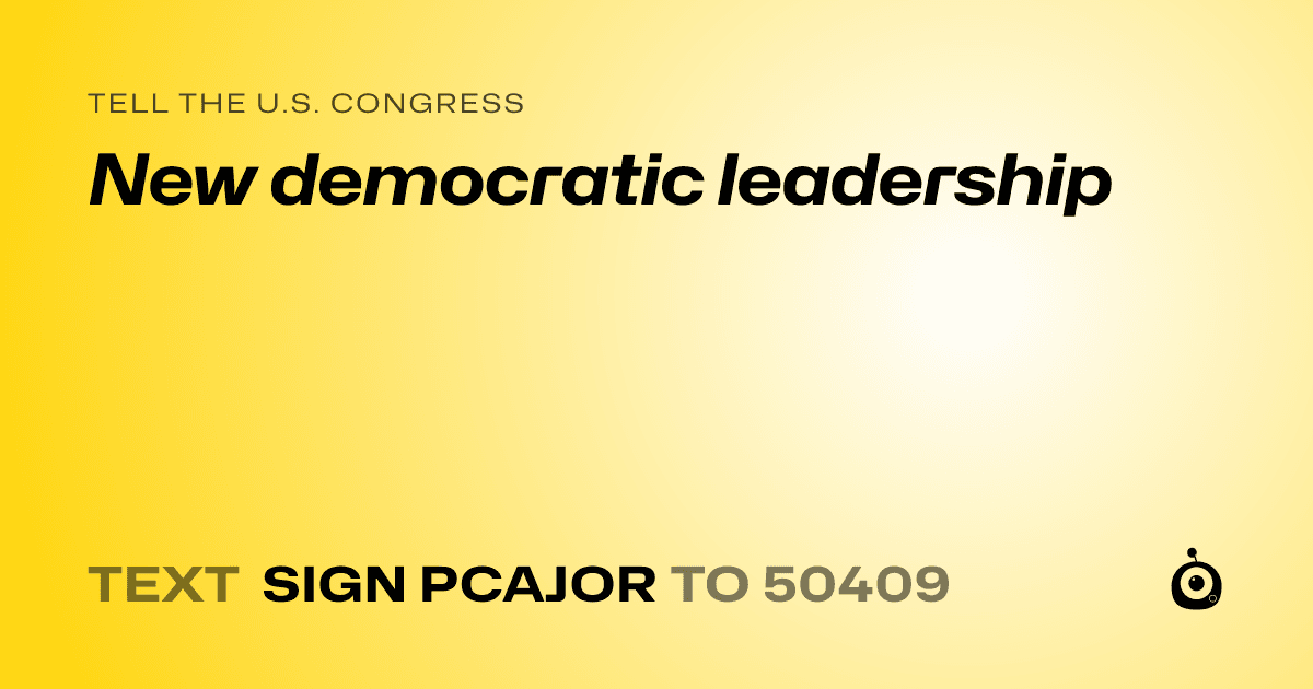 A shareable card that reads "tell the U.S. Congress: New democratic leadership" followed by "text sign PCAJOR to 50409"